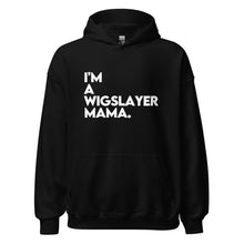 Load image into Gallery viewer, I'm a WigSlayer Mama Signature Hoodie