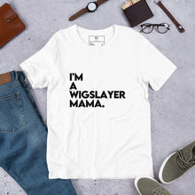 Load image into Gallery viewer, I'm a WigSlayer Mama signature T-Shirt