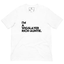 Load image into Gallery viewer, I'm a WigSlayer Rich-Auntie Signature T-Shirt