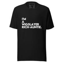 Load image into Gallery viewer, I'm a WigSlayer Rich-Auntie Signature T-Shirt