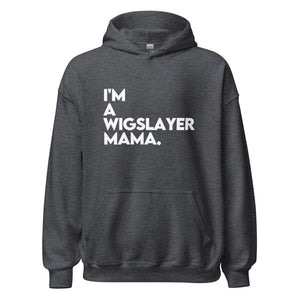 I'm a WigSlayer Mama Signature Hoodie