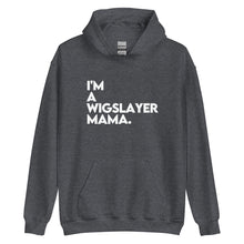 Load image into Gallery viewer, I&#39;m a WigSlayer Mama Signature Hoodie