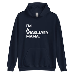 I'm a WigSlayer Mama Signature Hoodie